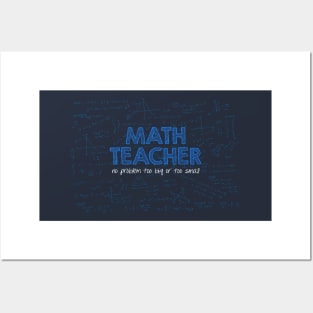 Math Teacher (no problem too big or too small) - blue Posters and Art